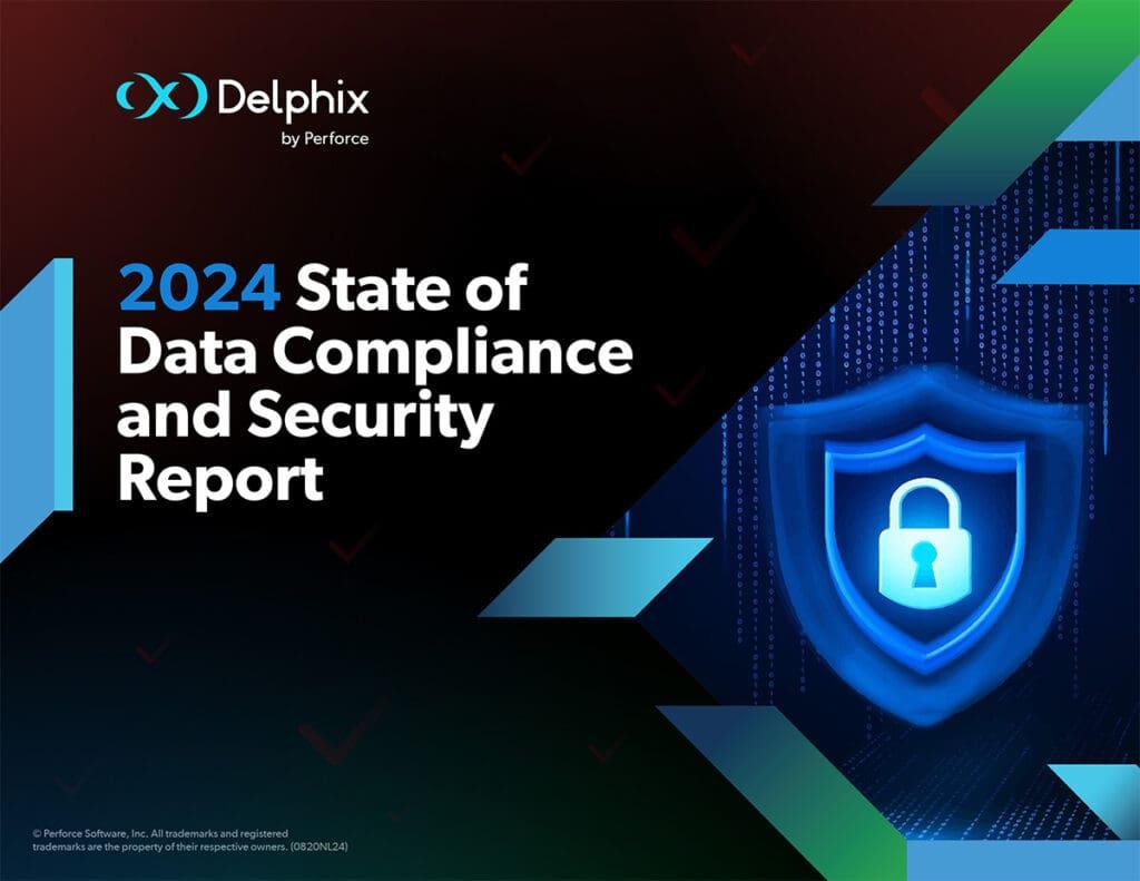 Delphix 2024 State of Data Compliance & Security Report_c